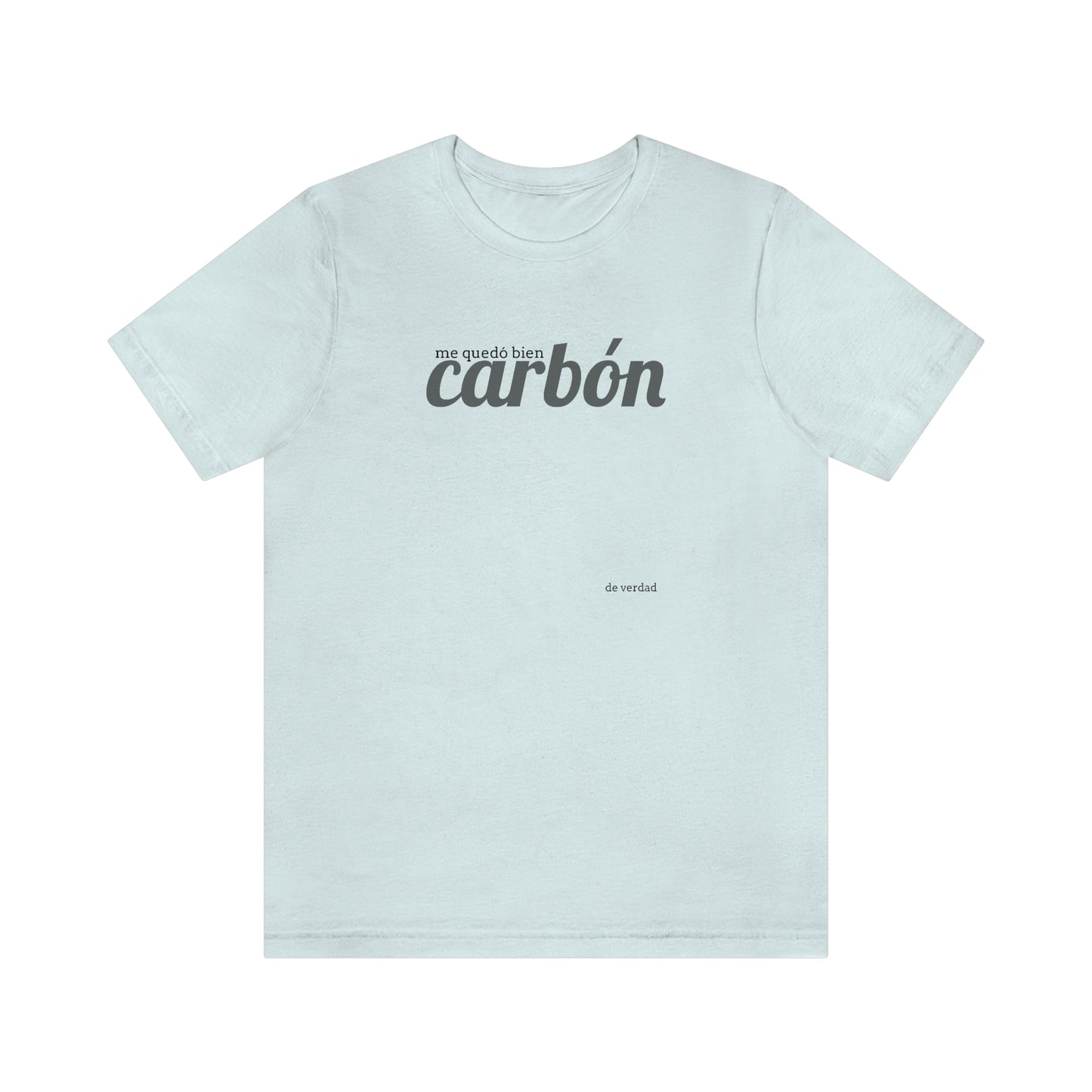 me quedó bien carbón…..de verdad- como siempre…
